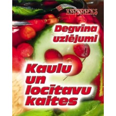 Degvīna uzlējumi. Kaulu un locītavu kaites. Sastādītāja  Anda Šteinharde